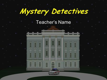 Mystery Detectives Teacher’s Name Mr. V has disappeared. Can you solve the mystery? Mr. V has disappeared. Can you solve the mystery? Mr. Vanish Is the.