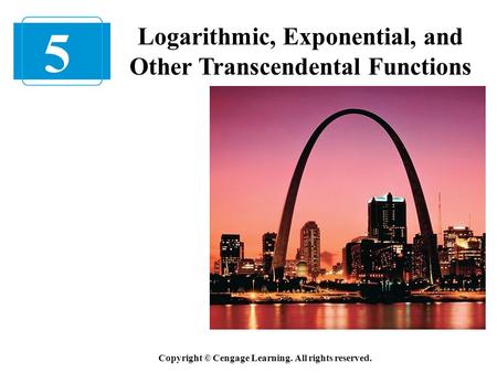 5 Logarithmic, Exponential, and Other Transcendental Functions