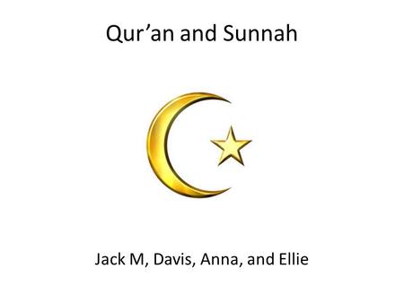 Qur’an and Sunnah Jack M, Davis, Anna, and Ellie.