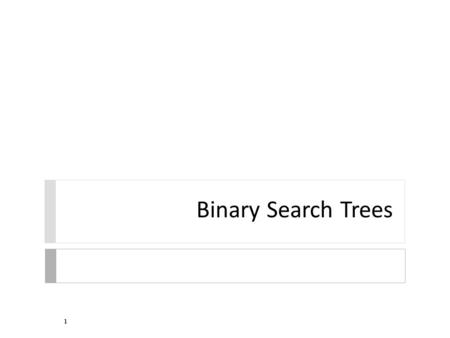 Binary Search Trees 1. 50 2773 84483 7493 Binary Search Trees (BST)  the tree from the previous slide is a special kind of binary tree called a binary.
