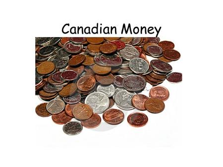Canadian Money. Coins Penny 1 cent 1¢ Nickel 5 cents 5¢