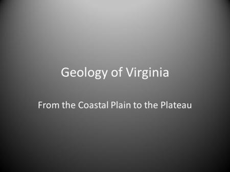 Geology of Virginia From the Coastal Plain to the Plateau.