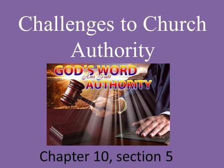 Challenges to Church Authority
