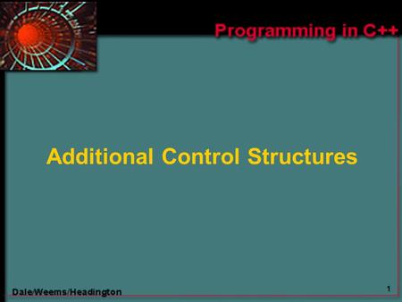 1 Additional Control Structures. 2 Chapter 9 Topics  Switch Statement for Multi-way Branching  Do-While Statement for Looping  For Statement for Looping.