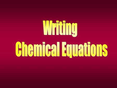 Chemical equations are a specific description of what happens in a reaction Ex. 2H 2 O  2H 2 + O 2.