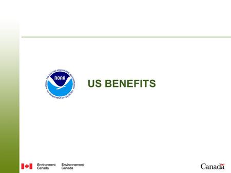 US BENEFITS. It Addresses Priorities The US and Canada have common scientific, economic and strategic interests in arctic observing: marine and air transportation.