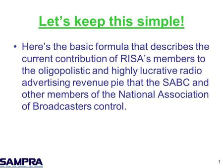 1 Let’s keep this simple! Here’s the basic formula that describes the current contribution of RISA’s members to the oligopolistic and highly lucrative.