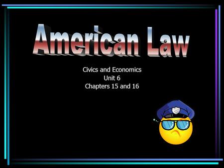 Civics and Economics Unit 6 Chapters 15 and 16 What is the Purpose of Law? Laws are a set of rules that allow people to live peacefully in society. Purpose.