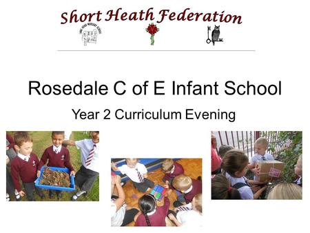 Rosedale C of E Infant School Year 2 Curriculum Evening.