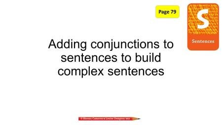 Adding conjunctions to sentences to build complex sentences