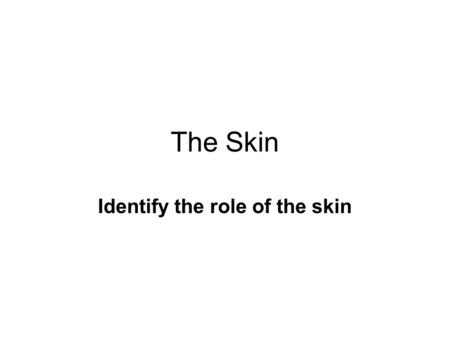 Identify the role of the skin