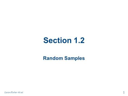 Section 1.2 Random Samples 1 Larson/Farber 4th ed.