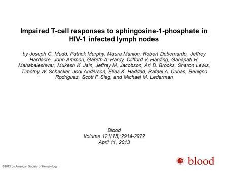 Impaired T-cell responses to sphingosine-1-phosphate in HIV-1 infected lymph nodes by Joseph C. Mudd, Patrick Murphy, Maura Manion, Robert Debernardo,