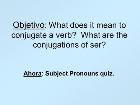 Ahora: Subject Pronouns quiz.