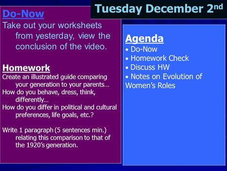 Do-Now Take out your worksheets from yesterday, view the conclusion of the video. Homework Create an illustrated guide comparing your generation to your.