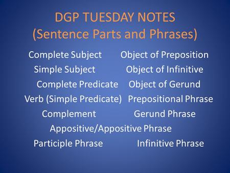 DGP TUESDAY NOTES (Sentence Parts and Phrases)