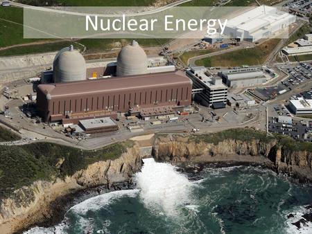 Nuclear Energy.