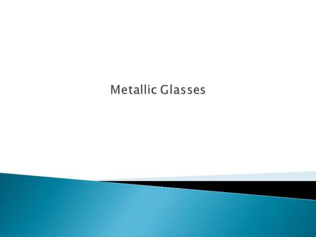 Metallic Glasses.