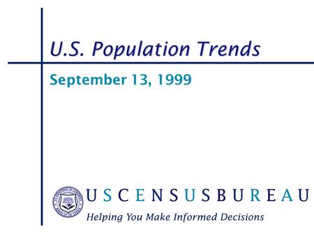 4/23/2017 U.S. Population Trends September 13, 1999.