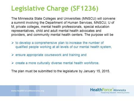 Www.HealthForceMinnesota.org Legislative Charge (SF1236) The Minnesota State Colleges and Universities (MNSCU) will convene a summit involving the Department.
