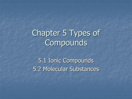 Chapter 5 Types of Compounds