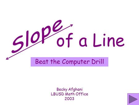 of a Line Beat the Computer Drill Becky Afghani LBUSD Math Office 2003.
