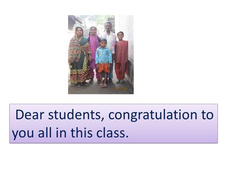 Dear students, congratulation to you all in this class.
