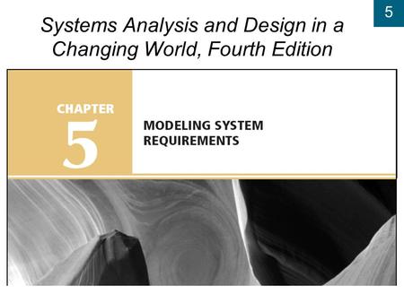 5 Systems Analysis and Design in a Changing World, Fourth Edition.