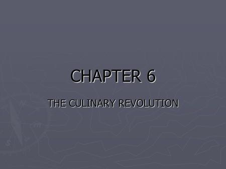 CHAPTER 6 THE CULINARY REVOLUTION. AMERICAN FOODS ► INTERNATIONAL CUSINES: WERE BUILT AROUND AMERICAN INDIAN FOOD ► AMERICAN INDIAN FOOD DID MUCH MORE.