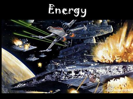 Energy. You can think of Energy as the “universal fuel” needed to do work ….And when work is done on an object, that object gains energy. What is energy?