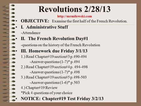Revolutions 2/28/13  OBJECTIVE: Examine the first half of the French Revolution. I. Administrative Stuff -Attendance II. The French.
