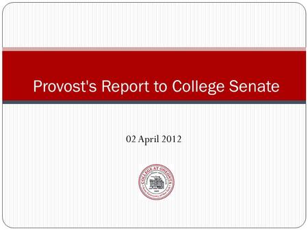02 April 2012 Provost's Report to College Senate.