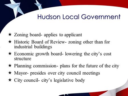 Hudson Local Government  Zoning board- applies to applicant  Historic Board of Review- zoning other than for industrial buildings  Economic growth board-