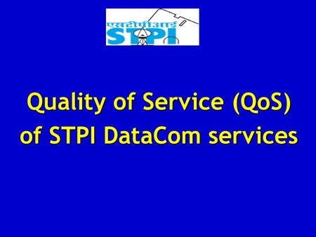 Quality of Service (QoS) of STPI DataCom services.