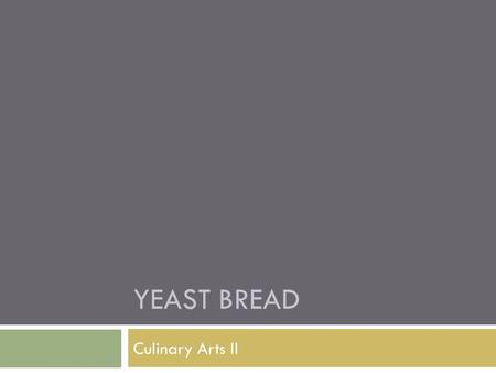 Yeast Bread Culinary Arts II.