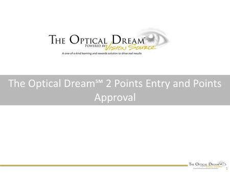 The Optical Dream℠ 2 Points Entry and Points Approval