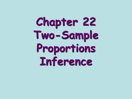 Chapter 22 Two-Sample Proportions Inference. Steps for doing a confidence interval: 1)State the parameter 2)Assumptions – 1) The samples are chosen randomly.