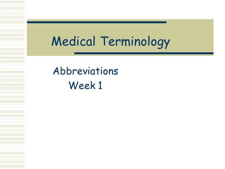 Medical Terminology Abbreviations Week 1.