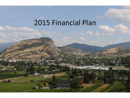 2015 Financial Plan. PROCESS Staff began work on this budget in September 4 meetings including today are scheduled – Jan 26, 28 and Feb 2 and further.