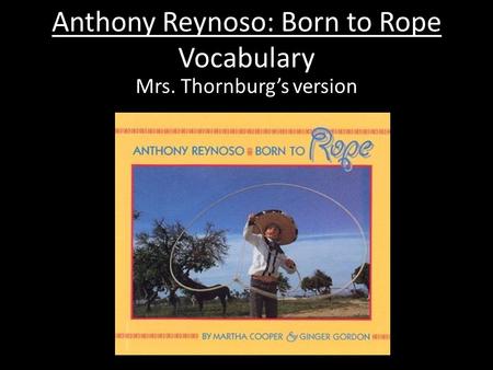 Anthony Reynoso: Born to Rope Vocabulary