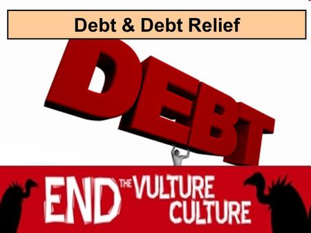 Debt & Debt Relief. Which countries have the largest debts? United States$ 13,750,000,000,000 United Kingdom$ 9,041,000,000,000 Germany$ 5,158,000,000,000.
