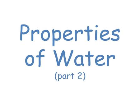 Properties of Water (part 2). 5. Temperature Modification Water has a high heat capacity – It must absorb a great deal of heat to break the Hydrogen Bonds.