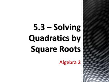 Algebra 2.  Graph the quadratic equation. Vertex: (-3, 4) Axis of symmetry: x = -3.