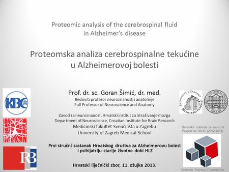 Proteomic analysis of the cerebrospinal fluid in Alzheimer’s disease Proteomska analiza cerebrospinalne tekućine u Alzheimerovoj bolesti Prof. dr. sc.