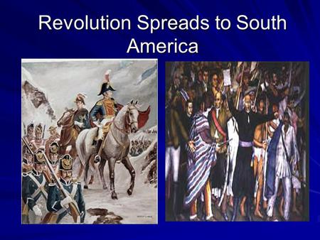 Revolution Spreads to South America. The Congress of Vienna = International Congress to re-make Europe after the downfall of Napoleon Main Figure = Prince.