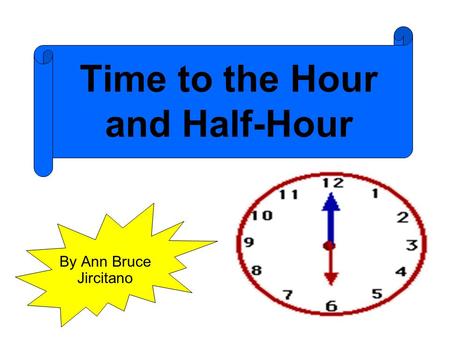 Time to the Hour and Half-Hour By Ann Bruce Jircitano.