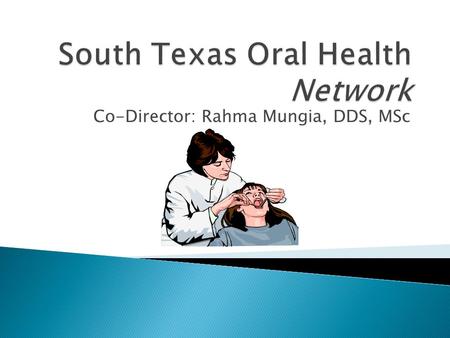 Co-Director: Rahma Mungia, DDS, MSc.  What is Practice-Based Research Network (PBRN)?  Benefits of Participating in a PBRN  How to Engage Community.