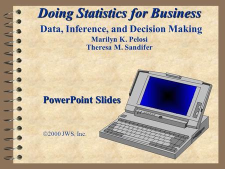 Doing Statistics for Business Doing Statistics for Business Data, Inference, and Decision Making Marilyn K. Pelosi Theresa M. Sandifer PowerPoint Slides.