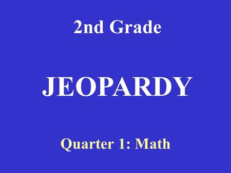 2nd Grade Quarter 1: Math JEOPARDY RouterModesWANEncapsulationWANServicesRouterBasicsRouterCommands 100 200 300 400 500RouterModesWANEncapsulationWANServicesRouterBasicsRouterCommands.