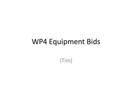 WP4 Equipment Bids (Tim). Bids ATLAS – Case for the Purchase of Equipment for the Testing of Cooling Loops (£15k) – Case for the Purchase of Equipment.